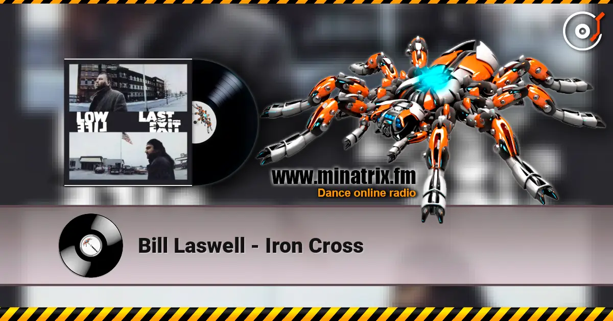 Bill Laswell - Iron Cross listen online in high quality | Minatrix.FM