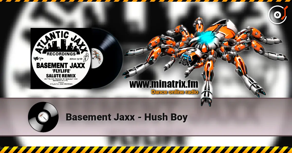 Basement Jaxx - Hush Boy listen online in high quality | Minatrix.FM