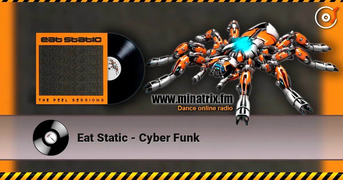 Eat Static - Cyber Funk listen online in high quality | Minatrix.FM