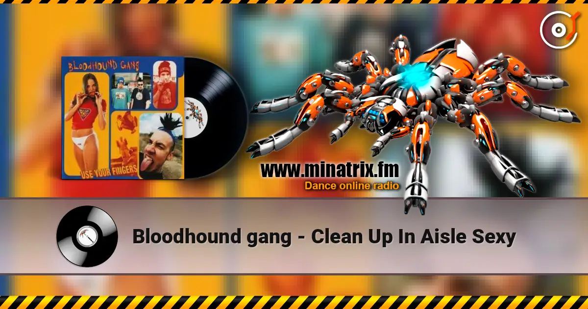 Bloodhound gang - Clean Up In Aisle Sexy listen online in high quality | Minatrix.FM