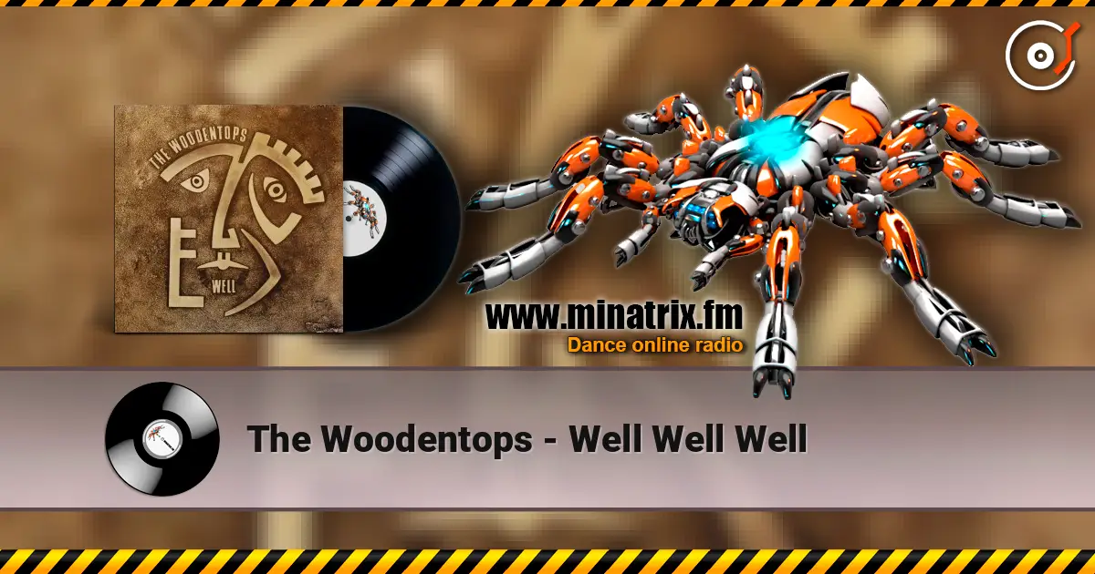 The Woodentops - Well Well Well listen online in high quality | Minatrix.FM
