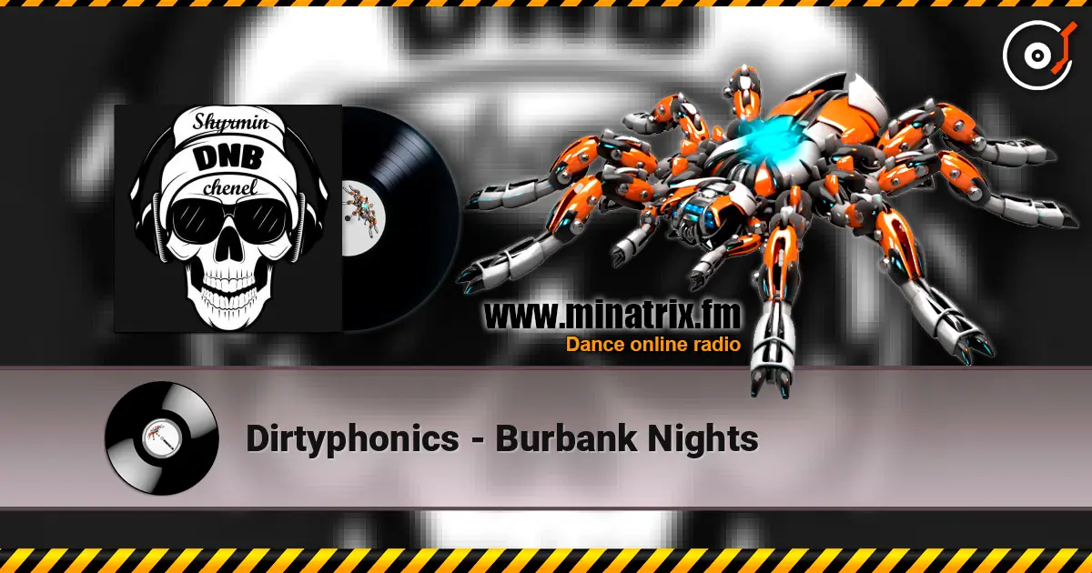 Dirtyphonics - Burbank Nights listen online in high quality | Minatrix.FM