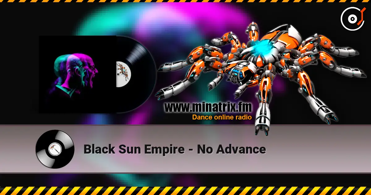 Black Sun Empire - No Advance listen online in high quality | Minatrix.FM