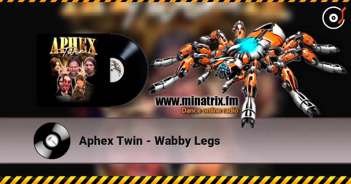 Aphex Twin - Wabby Legs listen online in high quality | Minatrix.FM