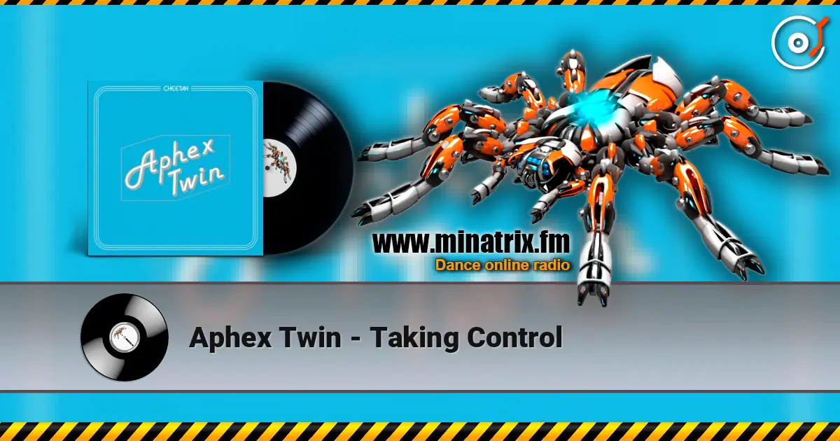 Aphex Twin - Taking Control listen online in high quality | Minatrix.FM