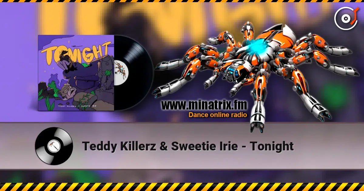 Teddy Killerz & Sweetie Irie - Tonight listen online in high quality | Minatrix.FM
