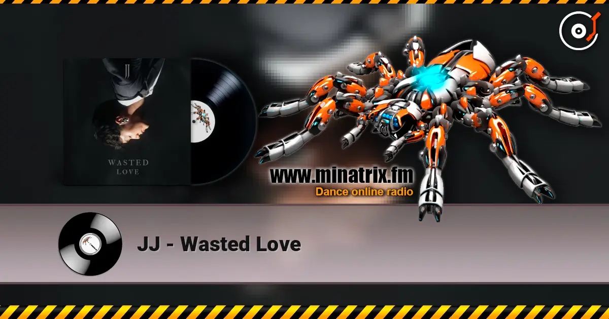 JJ - Wasted Love listen online in high quality | Minatrix.FM
