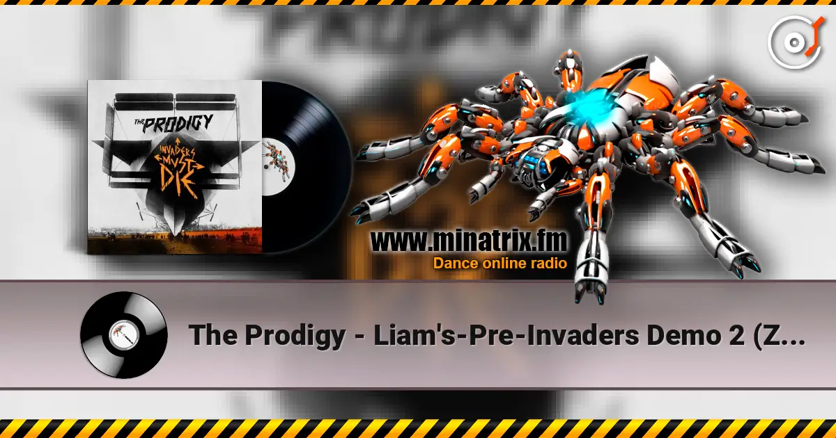 The Prodigy - Liam's-Pre-Invaders Demo 2 (Zane Lowe's BBC Radio 1 2010) listen online in high quality | Minatrix.FM