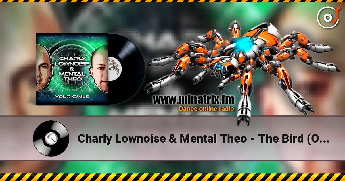 Charly Lownoise & Mental Theo - The Bird (Original Mix) listen online in high quality | Minatrix.FM