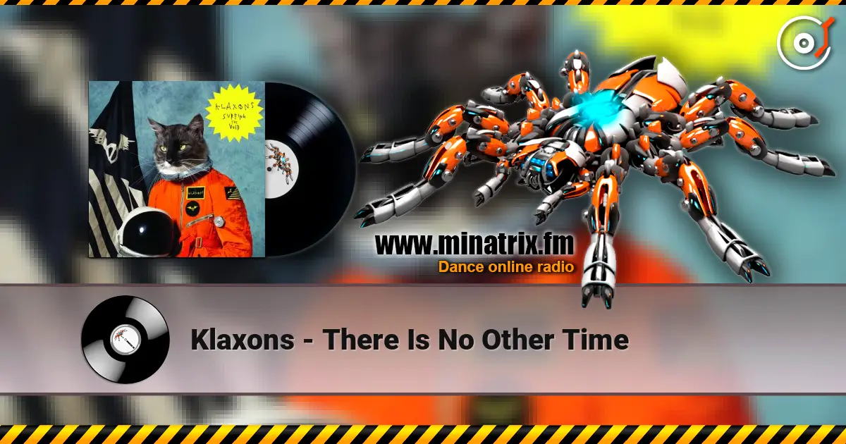 Klaxons - There Is No Other Time listen online in high quality | Minatrix.FM