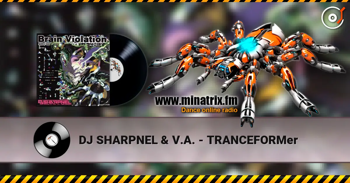 DJ SHARPNEL & V.A. - TRANCEFORMer listen online in high quality | Minatrix.FM