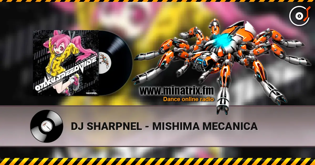 DJ SHARPNEL - MISHIMA MECANICA listen online in high quality | Minatrix.FM