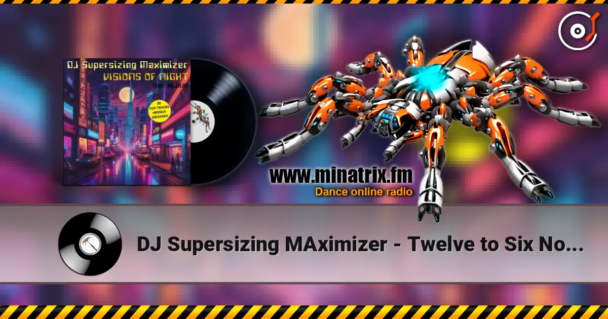 DJ Supersizing MAximizer - Twelve to Six Non-Stop Megamix listen online in high quality | Minatrix.FM