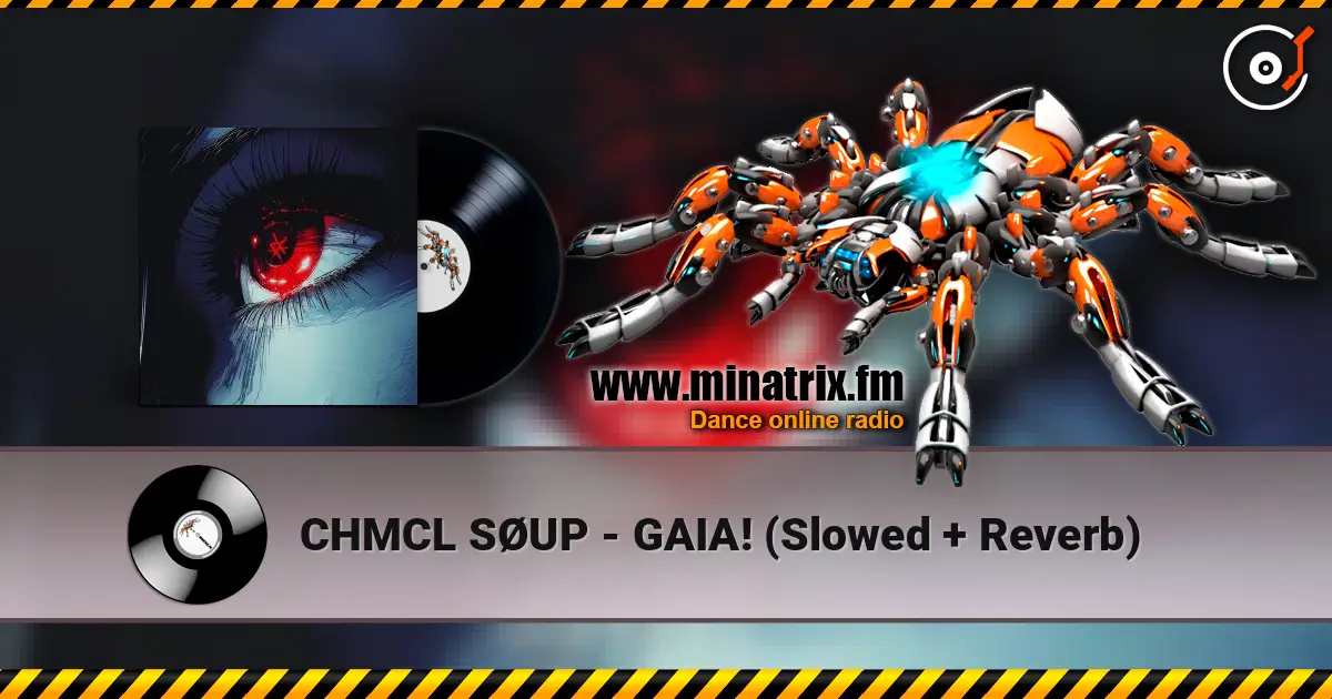 CHMCL SØUP - GAIA! (Slowed + Reverb) listen online in high quality | Minatrix.FM