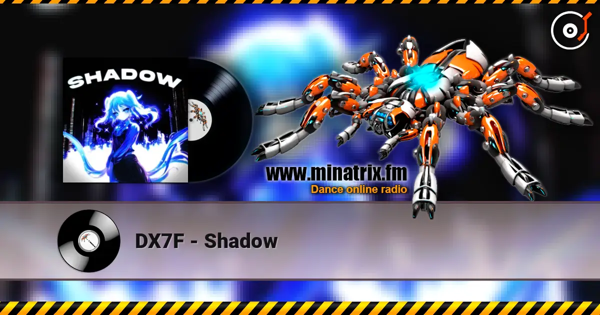 DX7F - Shadow listen online in high quality | Minatrix.FM