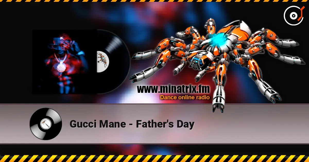 Gucci Mane - Father's Day listen online in high quality | Minatrix.FM