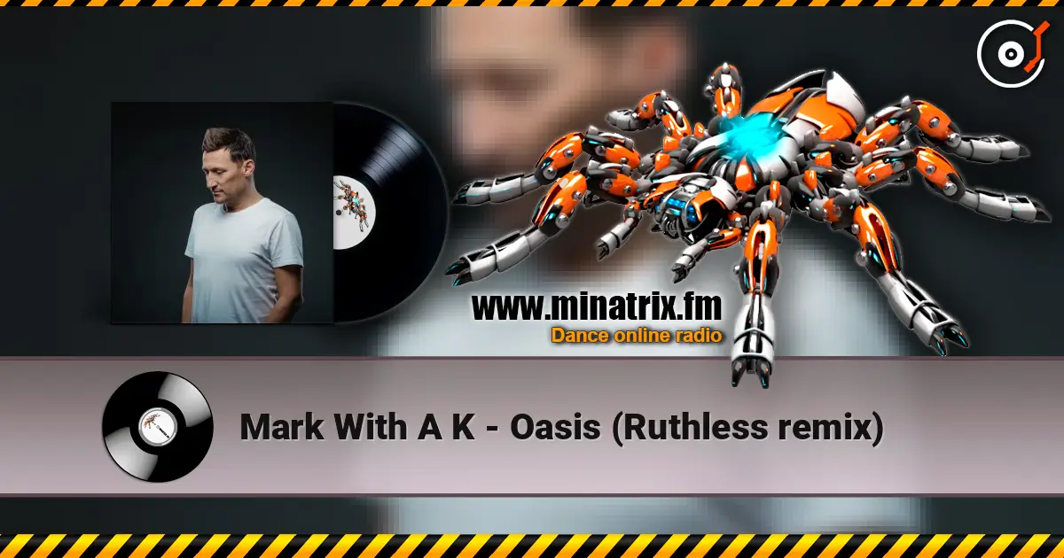 Mark With A K - Oasis (Ruthless remix) listen online in high quality | Minatrix.FM