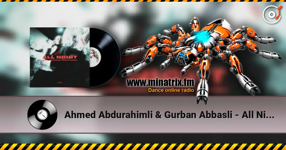 Ahmed Abdurahimli & Gurban Abbasli - All Night listen online in high quality | Minatrix.FM