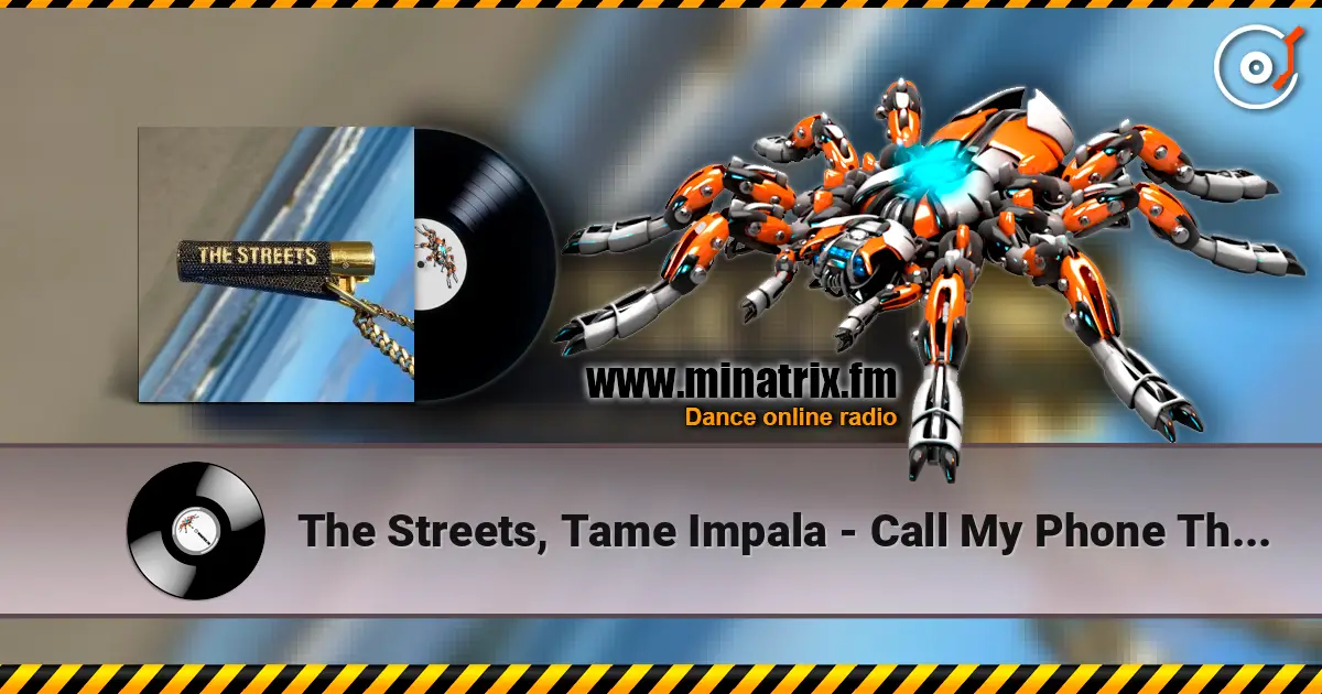 The Streets, Tame Impala - Call My Phone Thinking I'm Doing Nothing Better listen online in high quality | Minatrix.FM