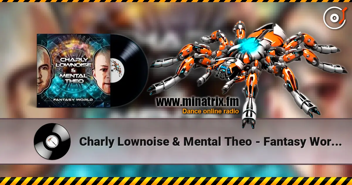 Charly Lownoise & Mental Theo - Fantasy World (Etienne Overdijk Remix) listen online in high quality | Minatrix.FM