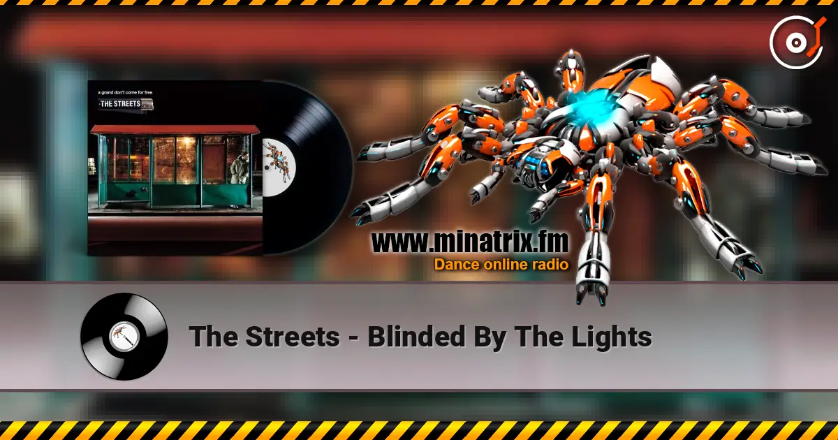 The Streets - Blinded By The Lights listen online in high quality | Minatrix.FM