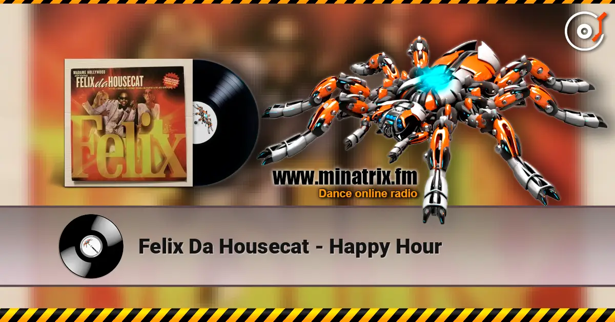 Felix Da Housecat - Happy Hour listen online in high quality | Minatrix.FM