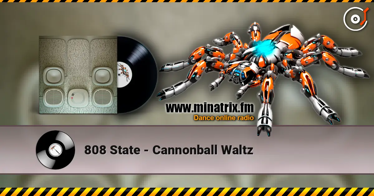 808 State - Cannonball Waltz listen online in high quality | Minatrix.FM