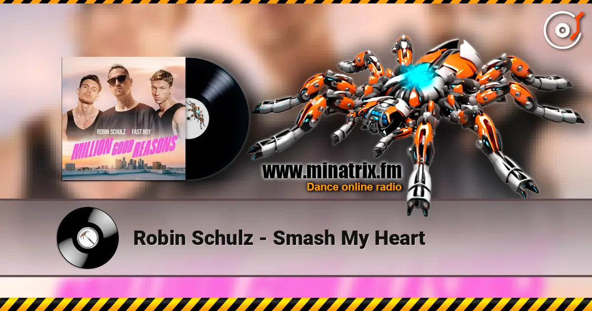 Robin Schulz - Smash My Heart listen online in high quality | Minatrix.FM