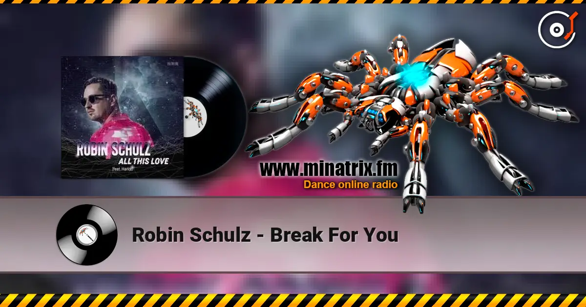 Robin Schulz - Break For You listen online in high quality | Minatrix.FM