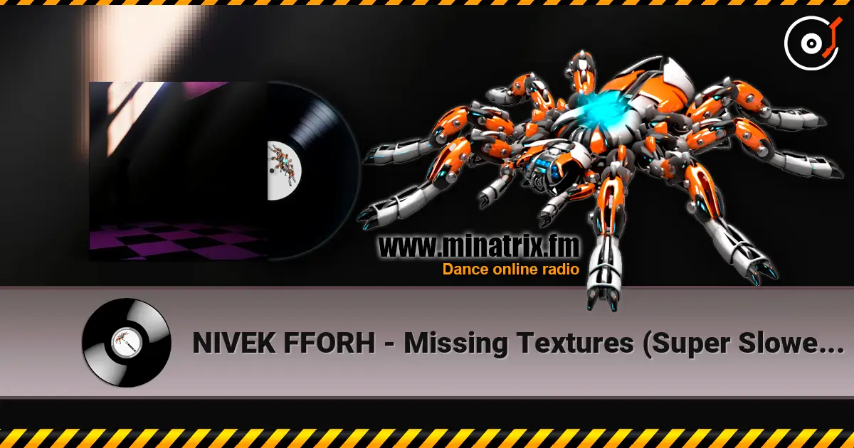 NIVEK FFORH - Missing Textures (Super Slowed Down) listen online in high quality | Minatrix.FM