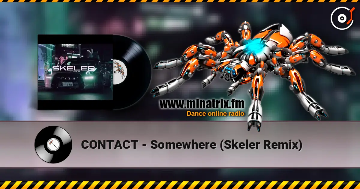 CONTACT - Somewhere (Skeler Remix) listen online in high quality | Minatrix.FM