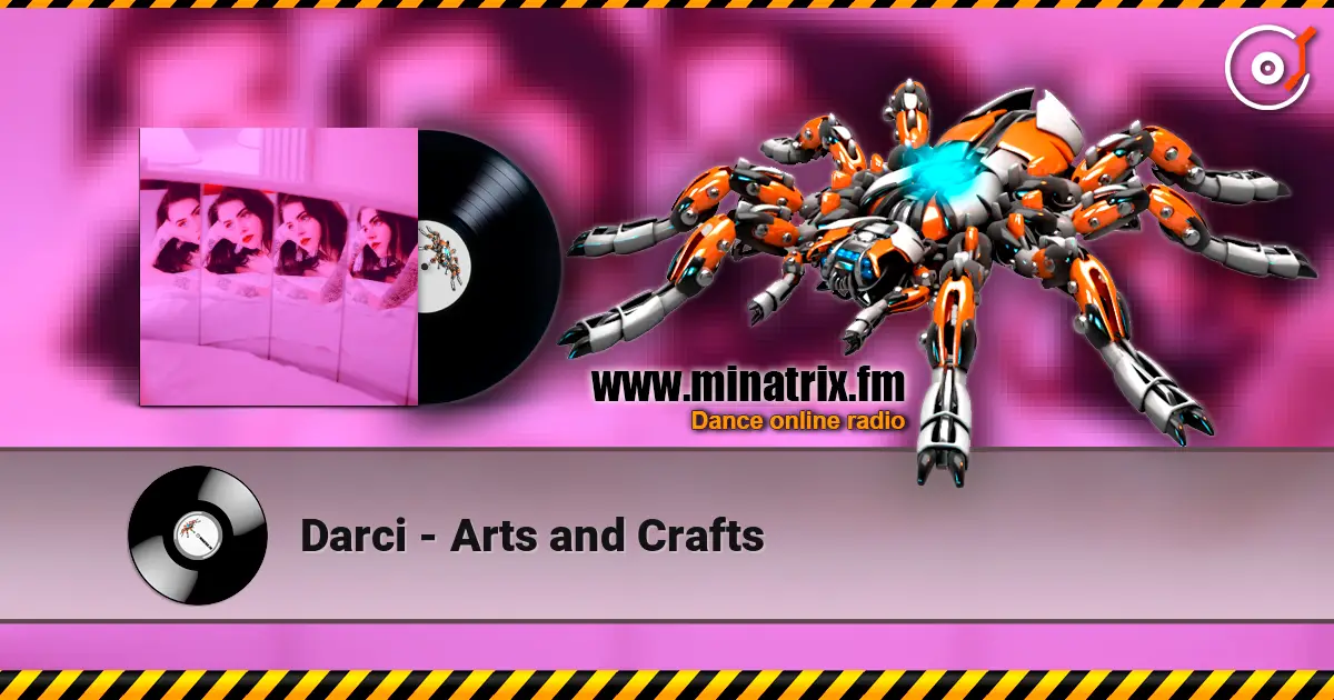 Darci - Arts and Crafts listen online in high quality | Minatrix.FM