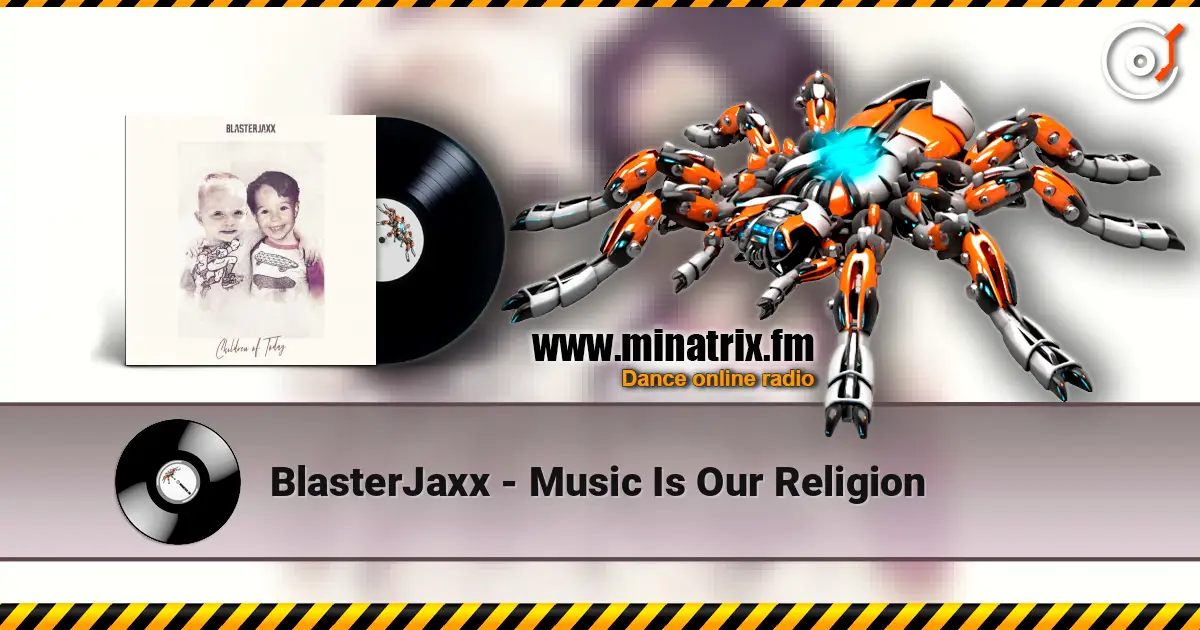 BlasterJaxx - Music Is Our Religion listen online in high quality | Minatrix.FM