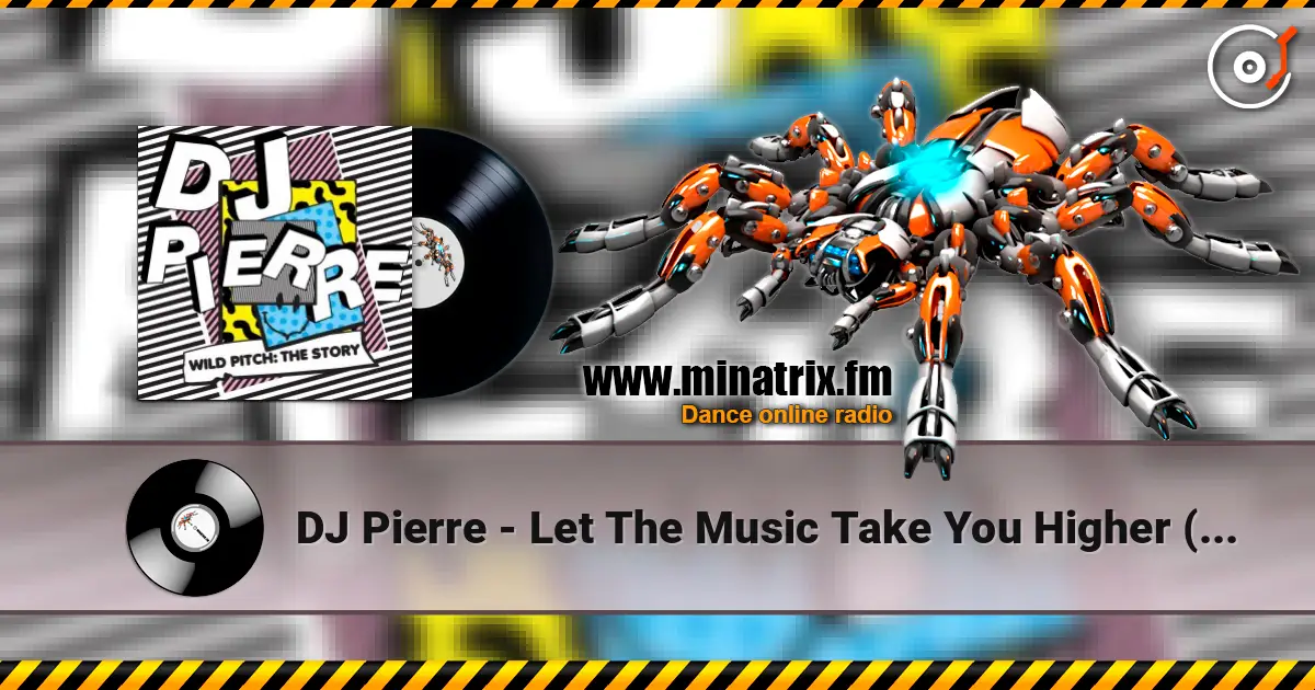 DJ Pierre - Let The Music Take You Higher (Wild PiTcH mix) listen online in high quality | Minatrix.FM
