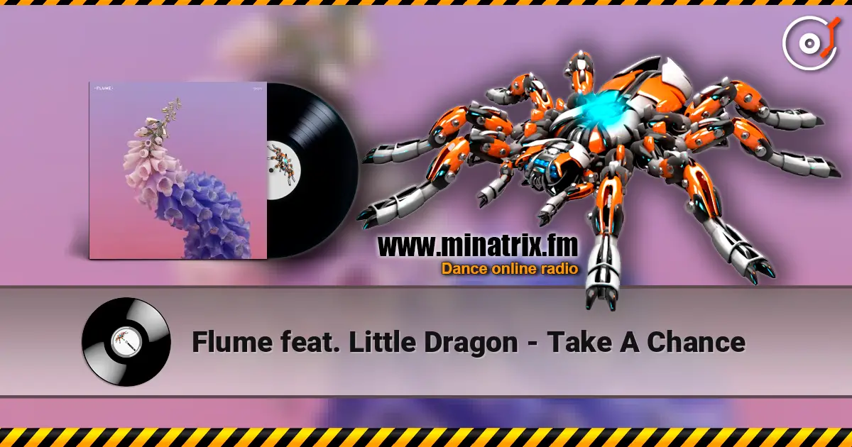 Flume feat. Little Dragon - Take A Chance listen online in high quality | Minatrix.FM