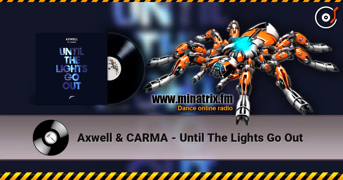 Axwell & CARMA - Until The Lights Go Out listen online in high quality | Minatrix.FM