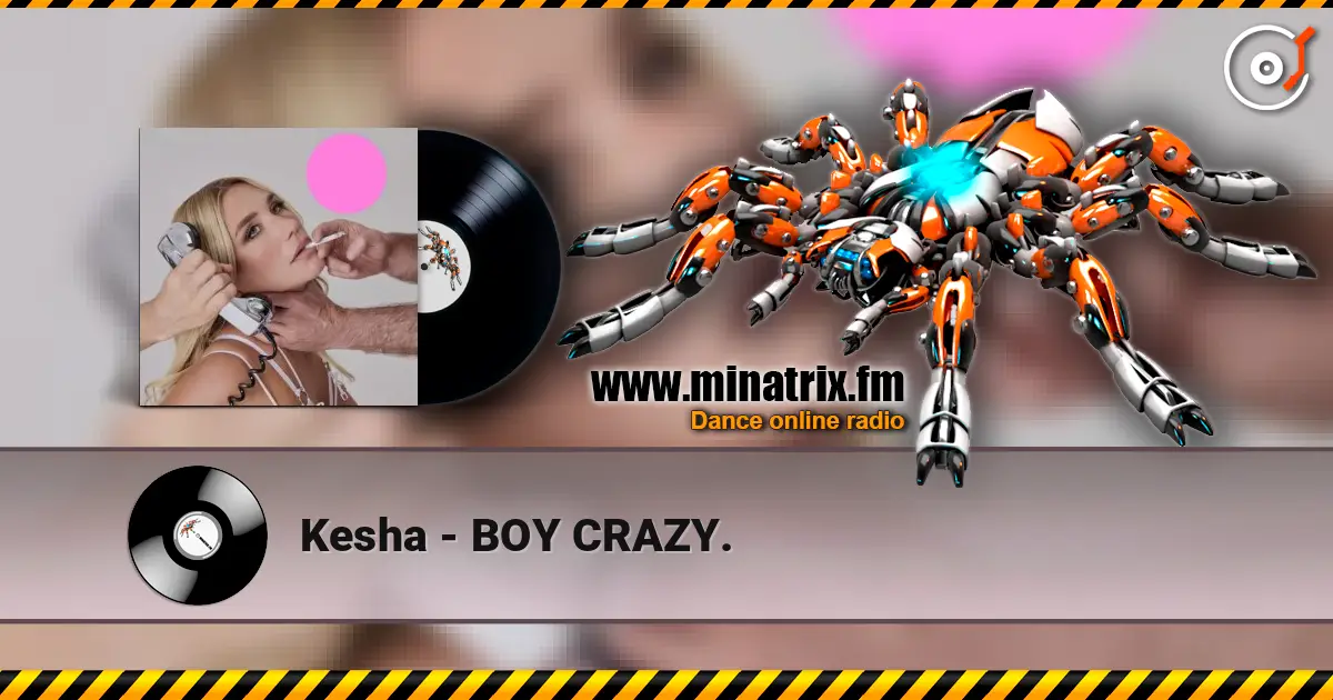 Kesha - BOY CRAZY. listen online in high quality | Minatrix.FM