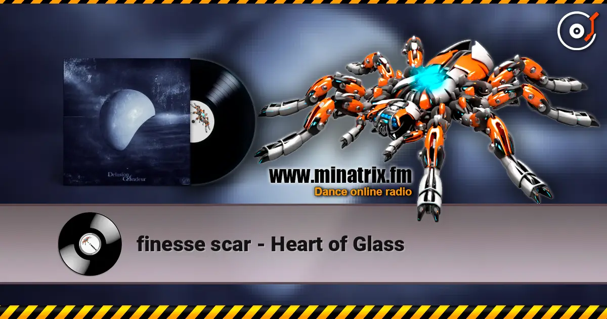 finesse scar - Heart of Glass listen online in high quality | Minatrix.FM