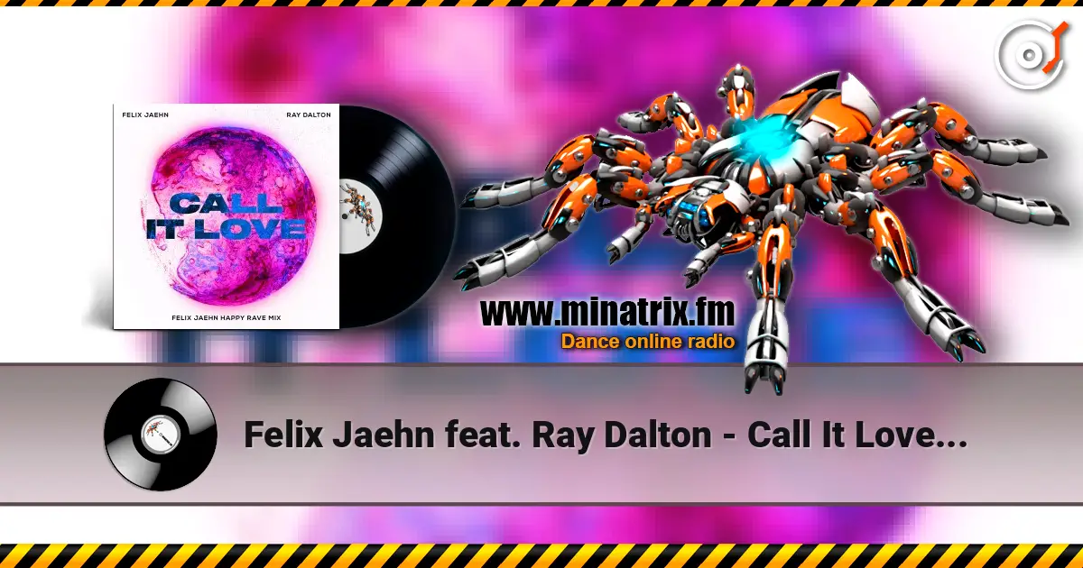 Felix Jaehn feat. Ray Dalton - Call It Love (Felix Jaehn Happy Rave Mix) listen online in high quality | Minatrix.FM