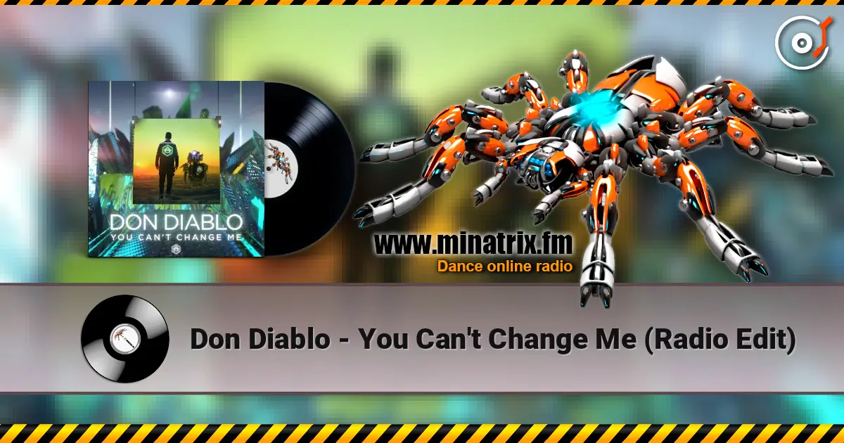 Don Diablo - You Can't Change Me (Radio Edit) listen online in high quality | Minatrix.FM