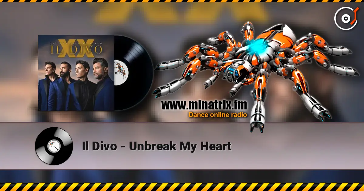 Il Divo - Unbreak My Heart listen online in high quality | Minatrix.FM