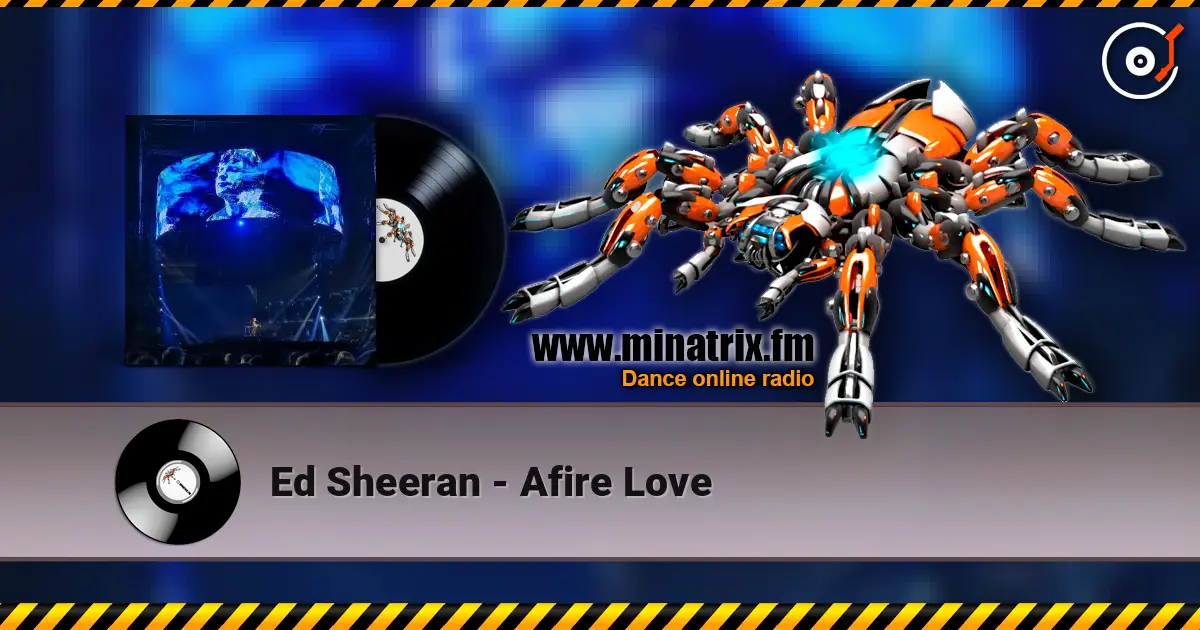 Ed Sheeran - Afire Love listen online in high quality | Minatrix.FM