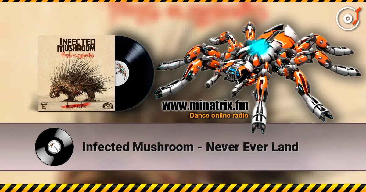 Infected Mushroom - Never Ever Land listen online in high quality | Minatrix.FM