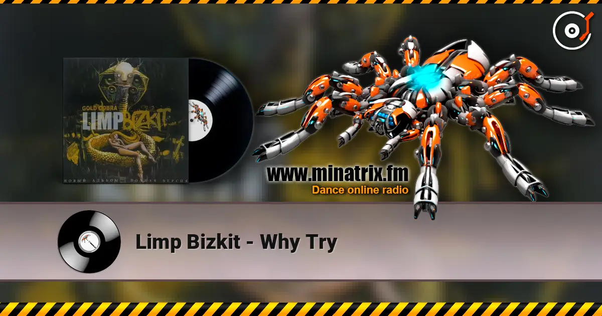 Limp Bizkit - Why Try listen online in high quality | Minatrix.FM