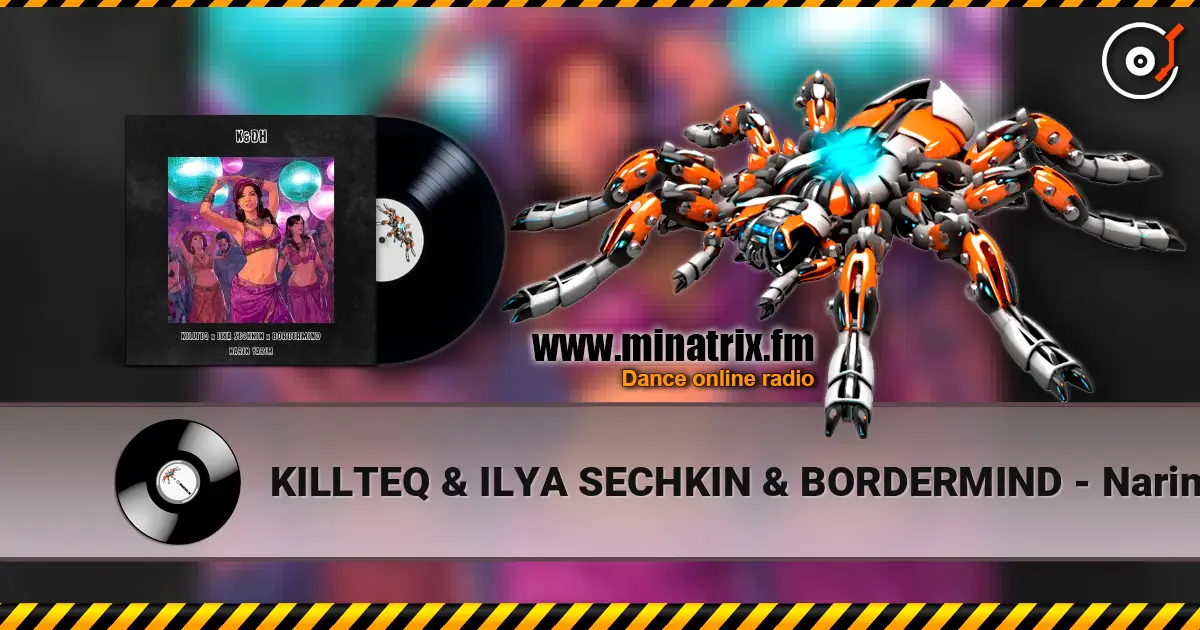 KILLTEQ & ILYA SECHKIN & BORDERMIND - Narin Yarim listen online in high quality | Minatrix.FM
