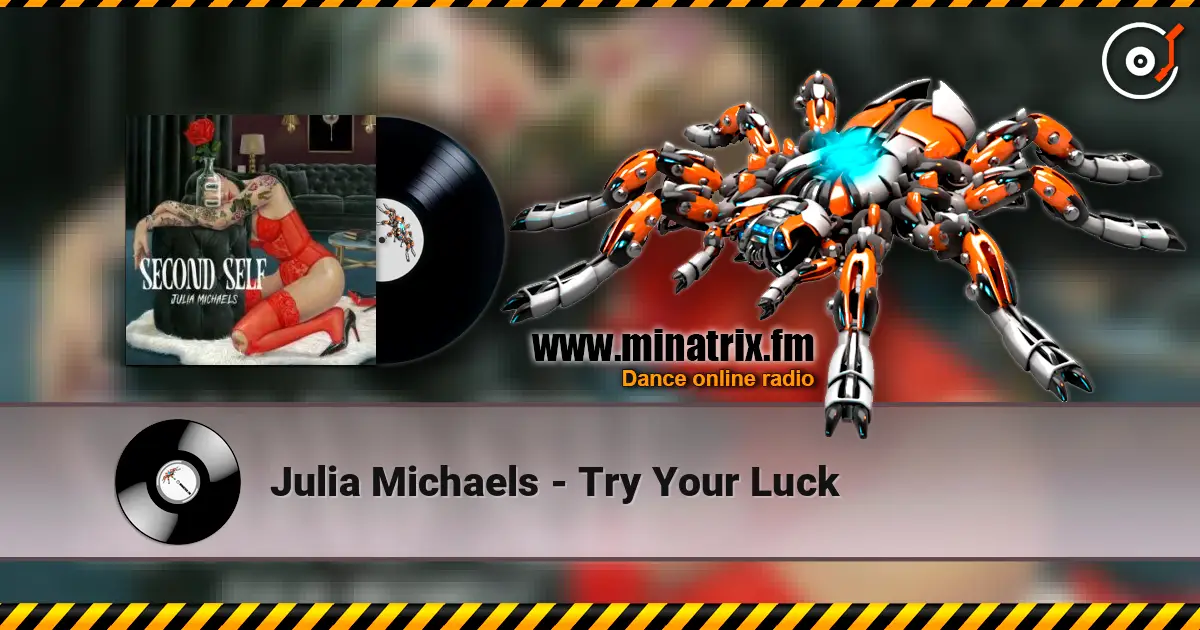 Julia Michaels - Try Your Luck listen online in high quality | Minatrix.FM