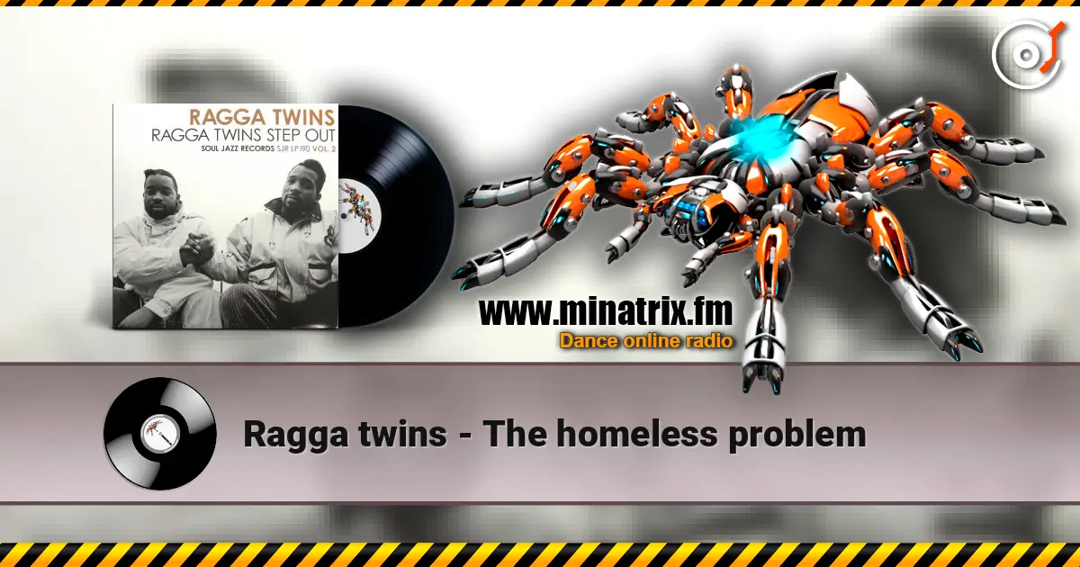 Ragga twins - The homeless problem listen online in high quality | Minatrix.FM