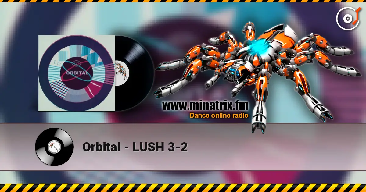 Orbital - LUSH 3-2 listen online in high quality | Minatrix.FM