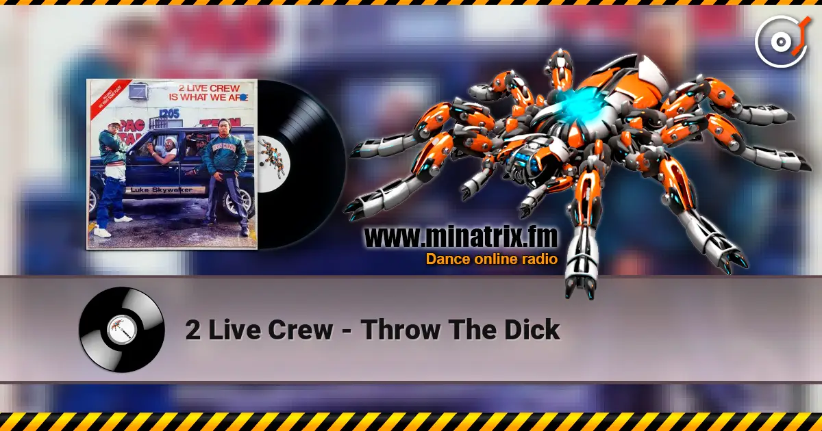 2 Live Crew - Throw The Dick listen online in high quality | Minatrix.FM