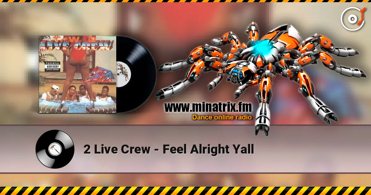 2 Live Crew - Feel Alright Yall listen online in high quality | Minatrix.FM